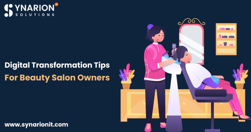 Digital Transformation Tips for Beauty Salon Owners