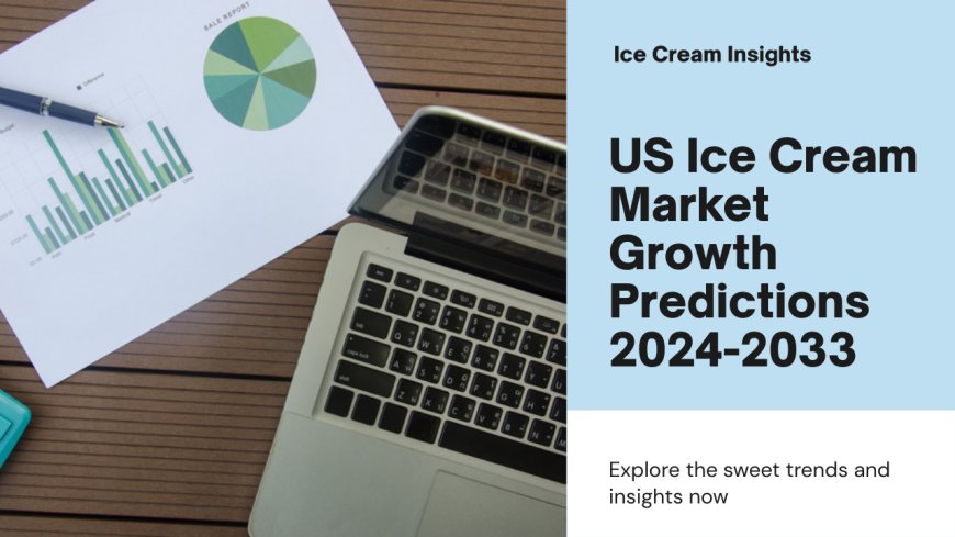 United States Ice Cream Market Insights 2025-2033| Growth & Opportunity Analysis