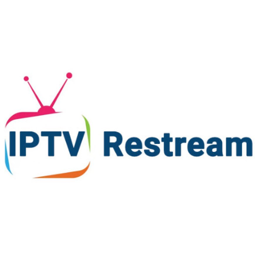 The Complete Guide to IPTV Restreaming for Resellers in 2025