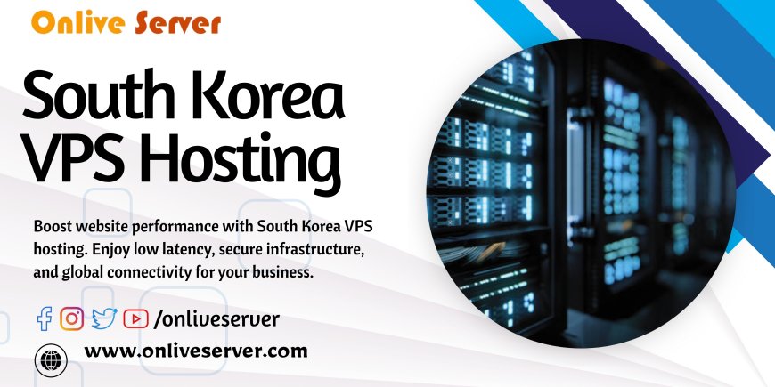 Why South Korea VPS Hosting is a Game-Changer for International Websites