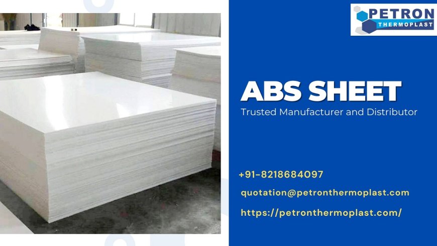 Trusted ABS Sheet Manufacturer and Distributor