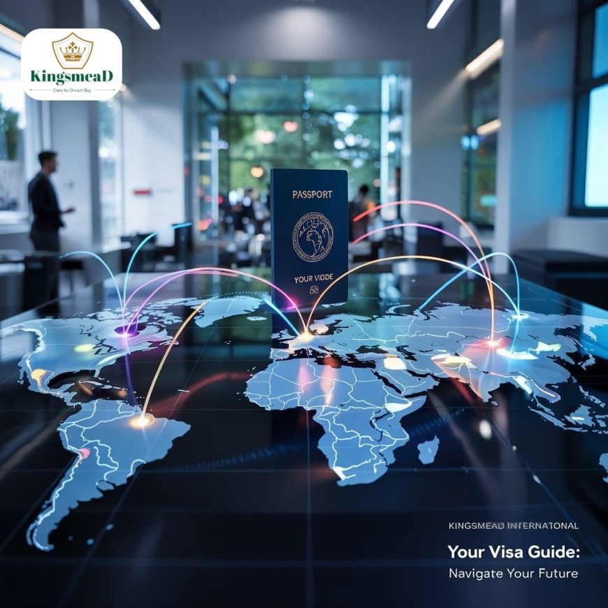 Visa Guide – Study Abroad Made Easy: Visa Counselling Tips from Kingsmead + Expert Insights (2025 Edition)