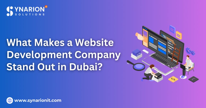What Makes a Website Development Company Stand Out in Dubai?