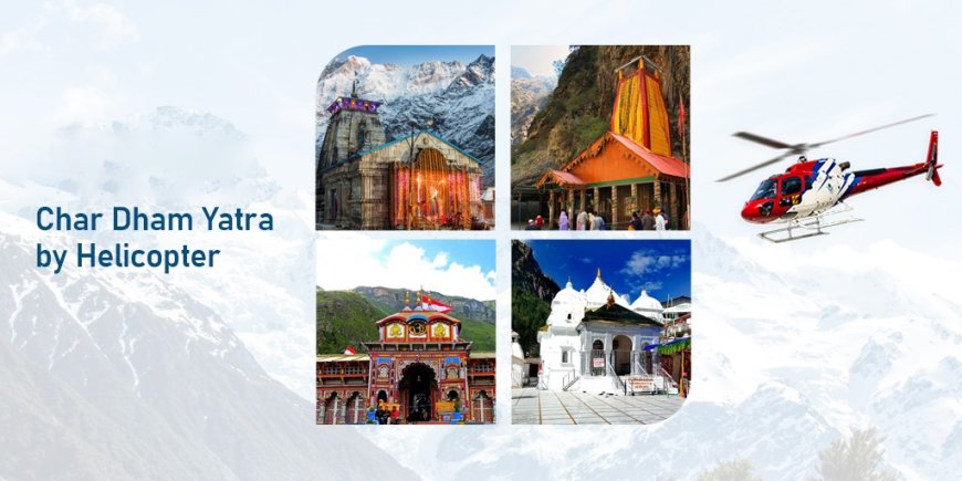 Best Company for Do Dham and Chardham by Helicopter