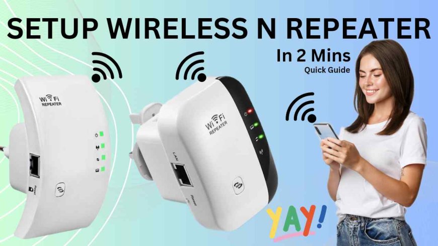 Boost Home WiFi with a Wireless-N Repeater Setup