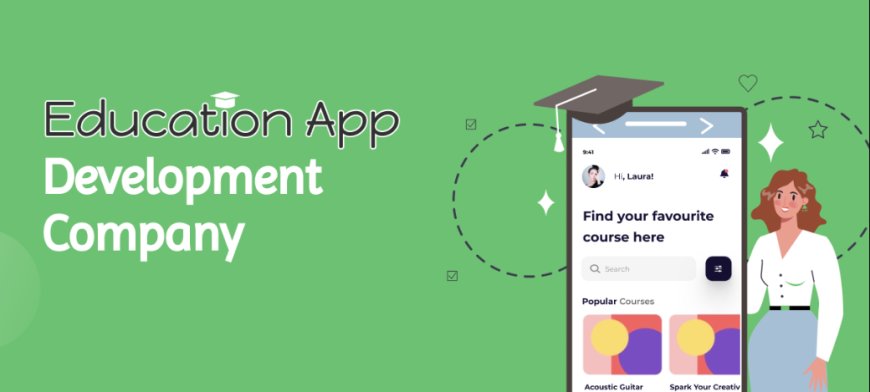 How to Choose the Right Education App Development Company Without Breaking the Bank
