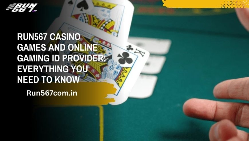 Run567 Casino Games and Online Gaming ID Provider: Everything You Need to Know
