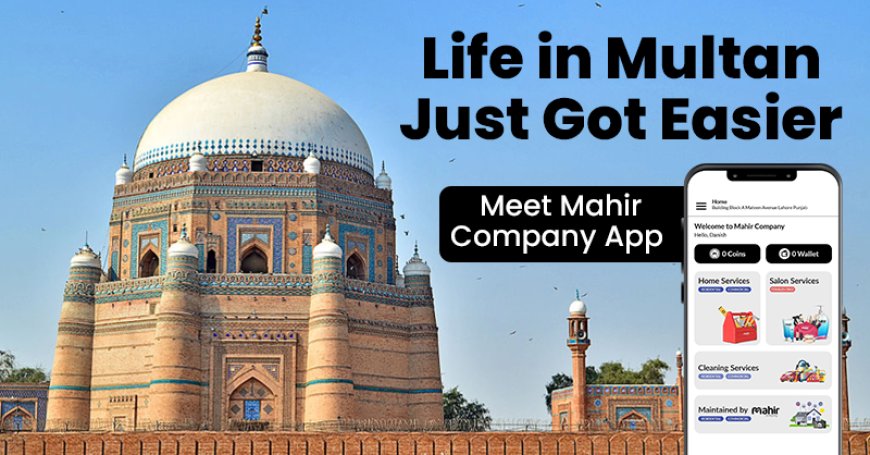 Life in Multan Just Got Easier — Meet Mahir Company