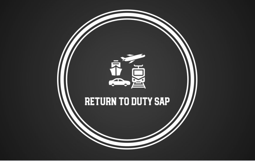 Understanding SAP DOT Evaluation and the Return to Duty Process