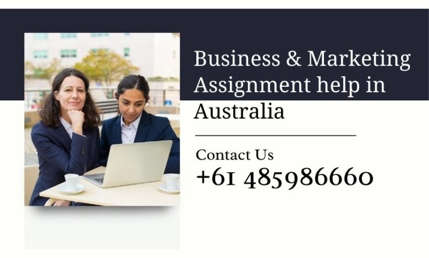 Business & Marketing Assignment help in Australia