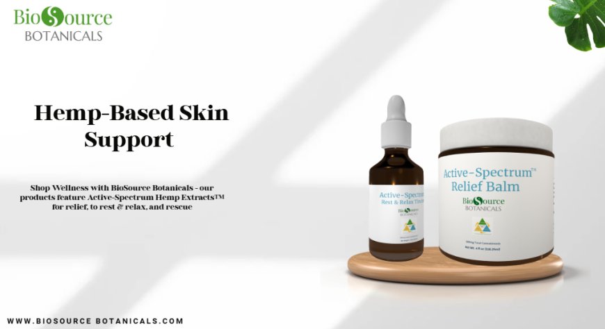 Hemp-Based Skin Support: Your Ultimate Guide to Active Spectrum Relief for Skin Health