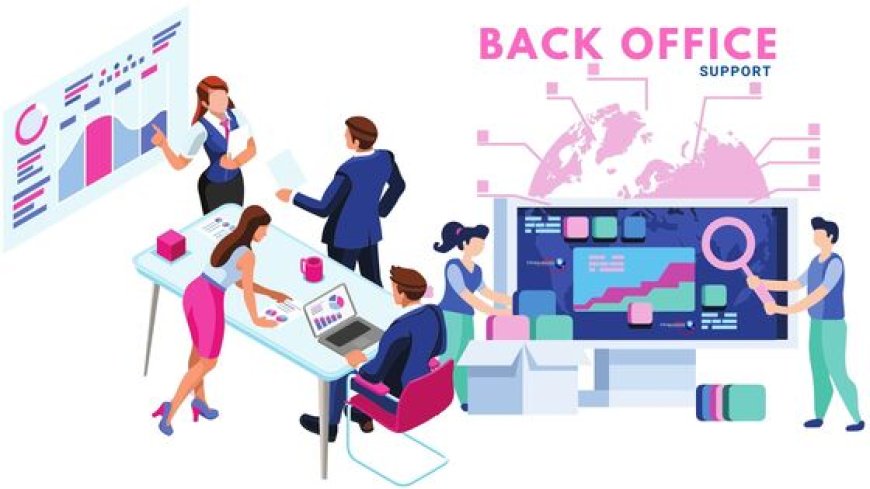 What Is Back Office Support and Why It’s Crucial for Your Business