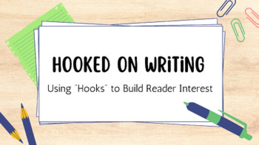 Hooks That Work: Starting Your Articles with Impact