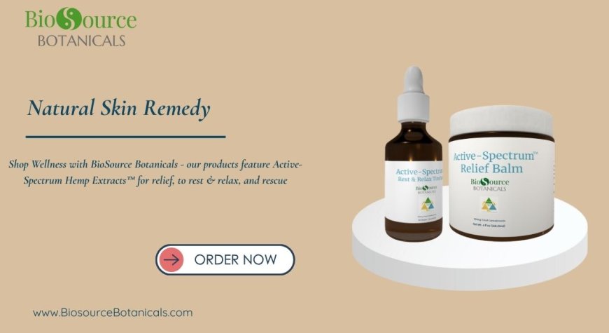 Naturally Radiant: A Complete Guide to Natural Skin Remedy with BioSource Botanicals