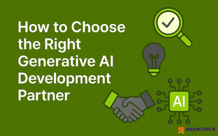 How to Choose the Right Generative AI Development Partner