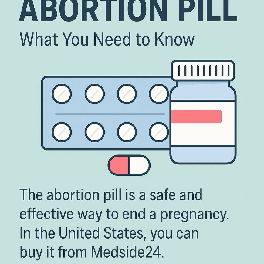 Understanding the Abortion Pill: A Safe, Private Option for Ending Pregnancy in the U.S.