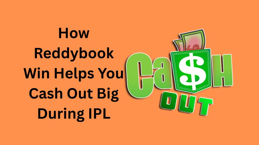 How Reddybook Win Helps You Cash Out Big During IPL