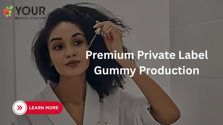 Premium Private Label Gummy Production: Launch Your Brand with Confidence
