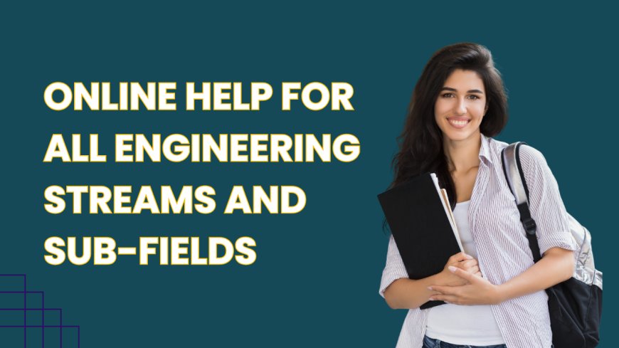 Online Help for All Engineering Streams and Sub-Fields