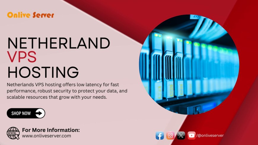 Onlive Server Presents: Affordable, Powerful Netherlands VPS Hosting