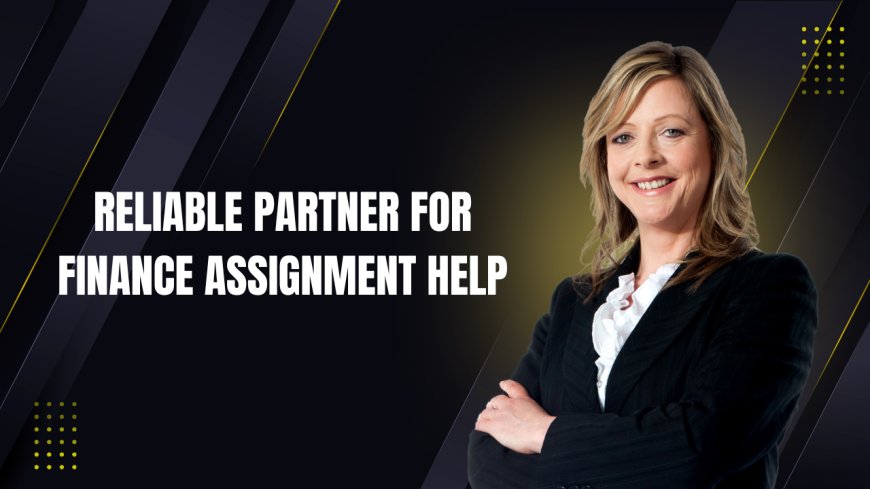 Reliable Partner For Finance Assignment Help
