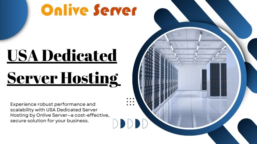 USA Dedicated Server Hosting: Empowering Your Business with High Performance and Security