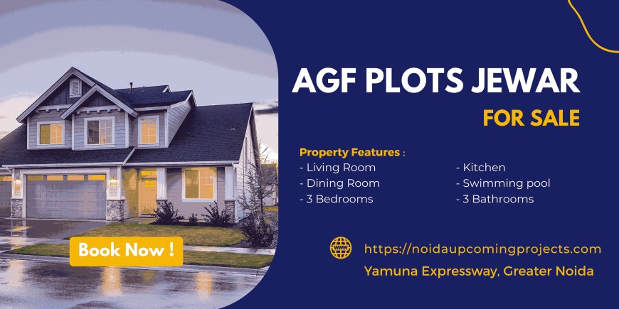 AGF Plots Jewar: Your Dream Investment on Yamuna Expressway