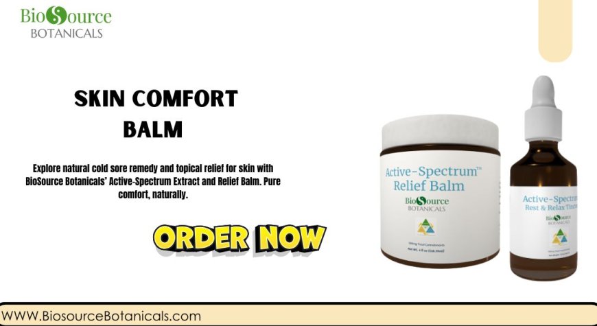 Nature's Touch: The Ultimate Guide to Skin Comfort Balm for Soothing Relief