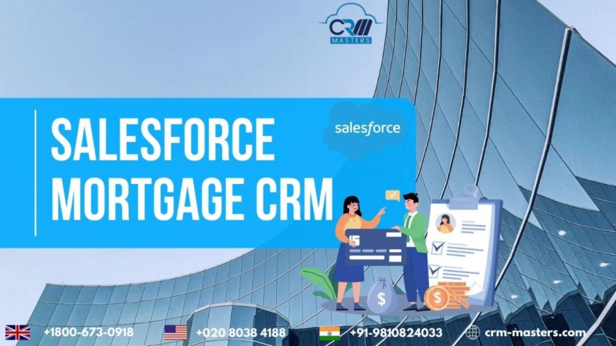 How does Salesforce Mortgage CRM help in the Loan Process?