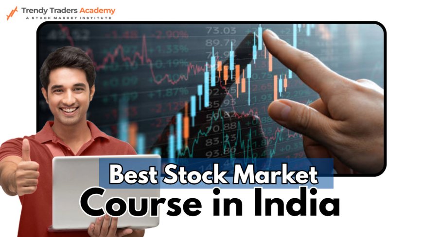 Best Stock Market Course in India – Learn to Trade Confidently