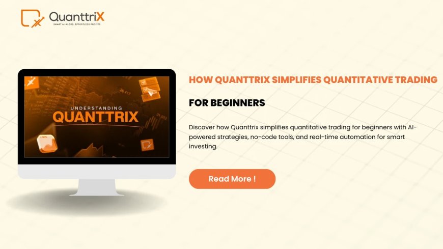 How Quanttrix Makes Algo Trading Easy for Beginners