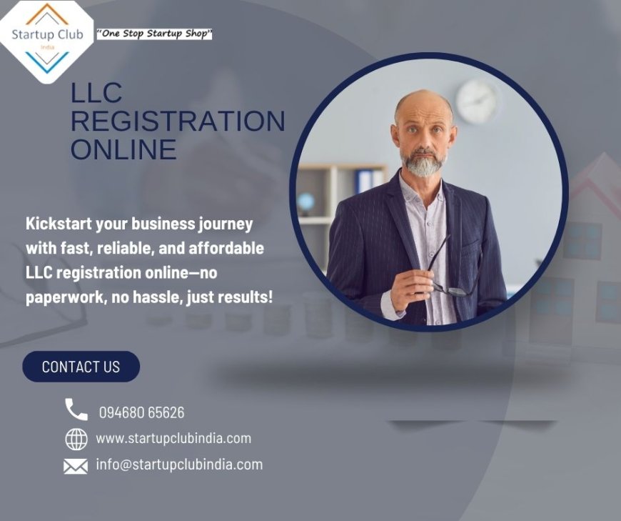 LLC Registration Online – Start Your Business the Smart Way