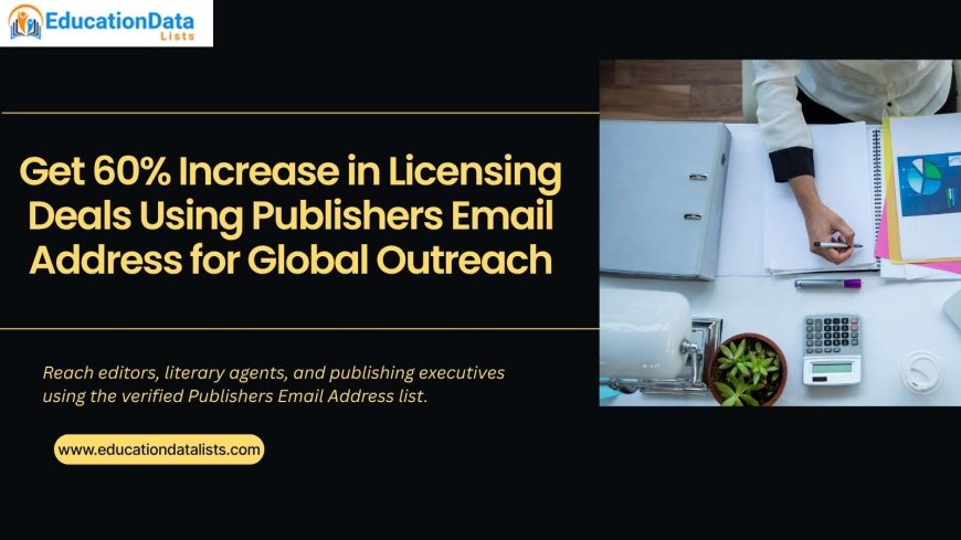 Get 60% Increase in Licensing Deals Using Publishers Email Address for Global Outreach