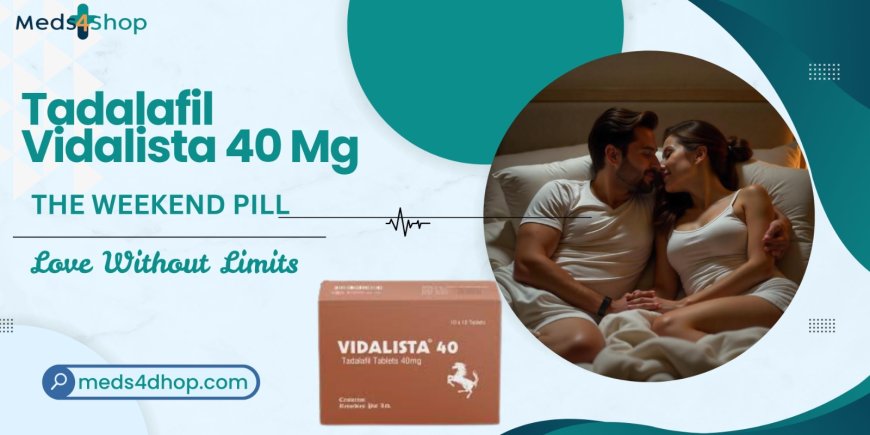 Vidalista 40 : Power, Performance, and Confidence That Lasts