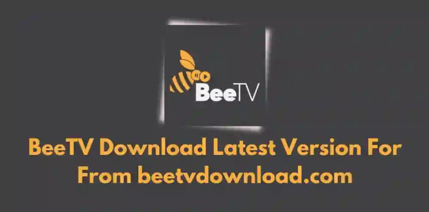 How to Download and Use BeeTV APK on Android, iPhone, Firestick, and PC: Complete 2025 Guide