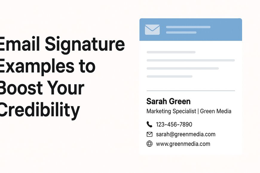 Email Signature Examples to Boost Your Credibility